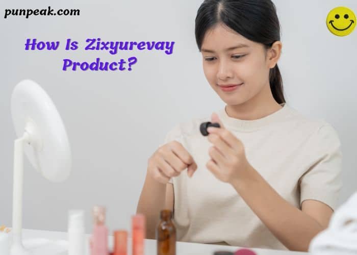 how-is-zixyurevay-product