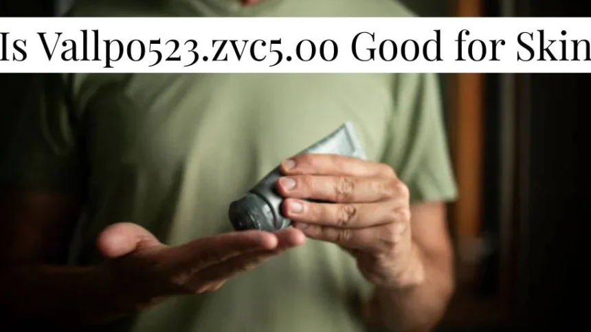 Is-Vallpo523-Zvc5-0o-Good-for-Skin